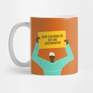 There is no room for hate and discrimination Mug